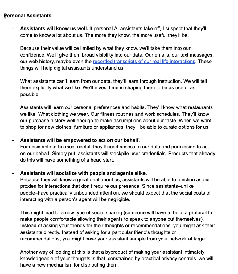 I wrote this in late 2023. And looking back what strikes me about this direction of thought is how it romanticizes a very different kind of value in personal assistants.
My sense was that the long term value of personal agents was less about transactions and long-tail grunt work and more about deep personalization and uncovering useful information.